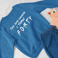 40th Birthday Crewneck – The One Where I Turn 40 Sweatshirt for Milestone Moments - Bliss Birthday Shirts - Royal Blue - S