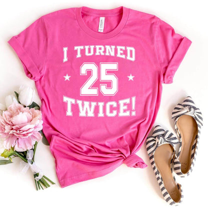 50th Birthday Shirt - I Turned 25 Twice - Fun Milestone Tee - Bliss Birthday Shirts - Charity Pink - S