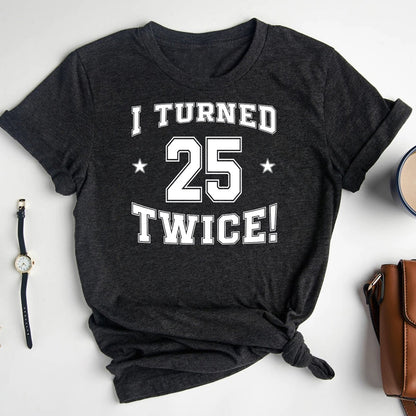 50th Birthday Shirt - I Turned 25 Twice - Fun Milestone Tee - Bliss Birthday Shirts - Heather Dark Grey - S