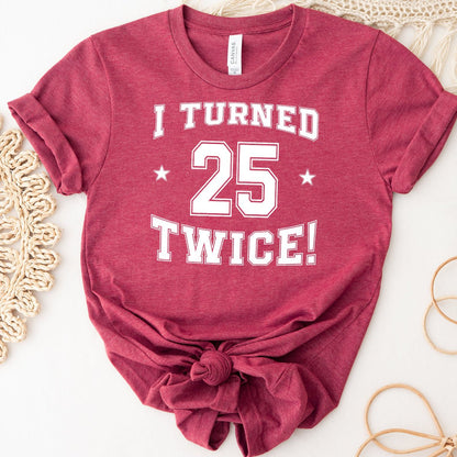 50th Birthday Shirt - I Turned 25 Twice - Fun Milestone Tee - Bliss Birthday Shirts - Heather Raspberry - S