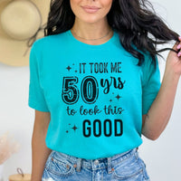 50th Birthday T - Shirt - Funny Design - Took Me 50 Years to Look This Good - Bliss Birthday Shirts - S - Teal