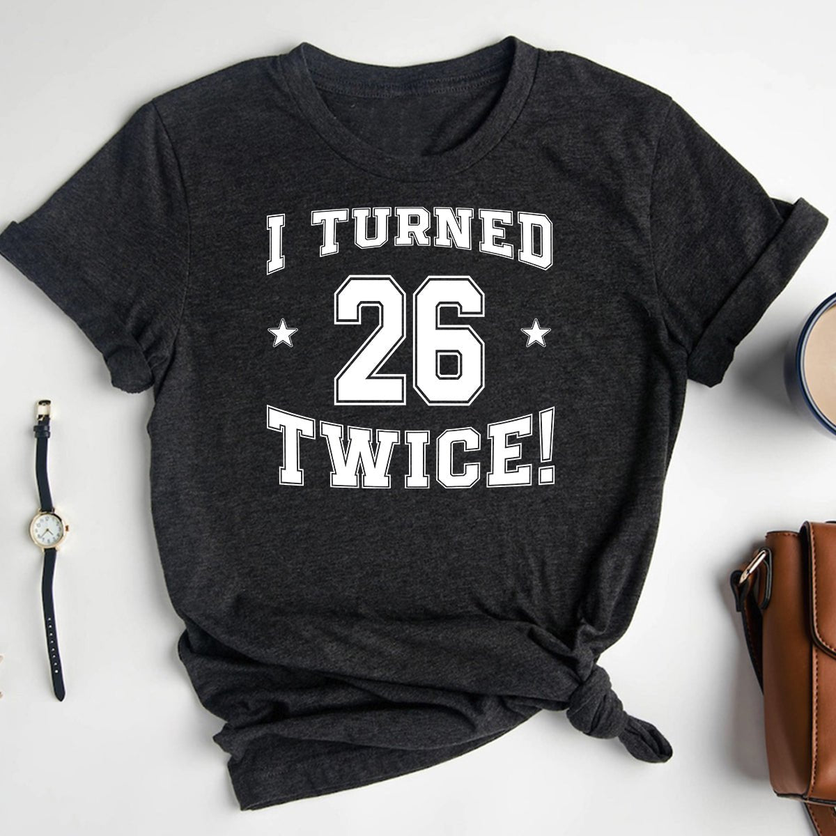 52nd Birthday Shirt - I Turned 26 Twice - Playful Celebration Shirt - Bliss Birthday Shirts - Heather Dark Grey - S