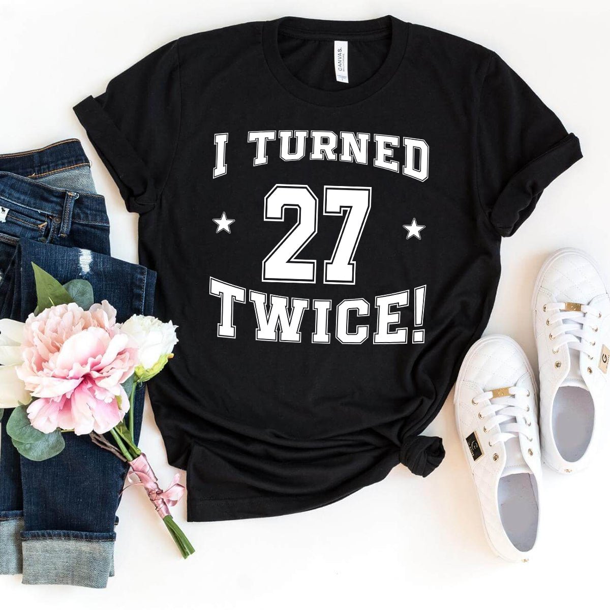 54th Birthday Shirt - I Turned 27 Twice - Unique Birthday Tee - Bliss Birthday Shirts - Black - S