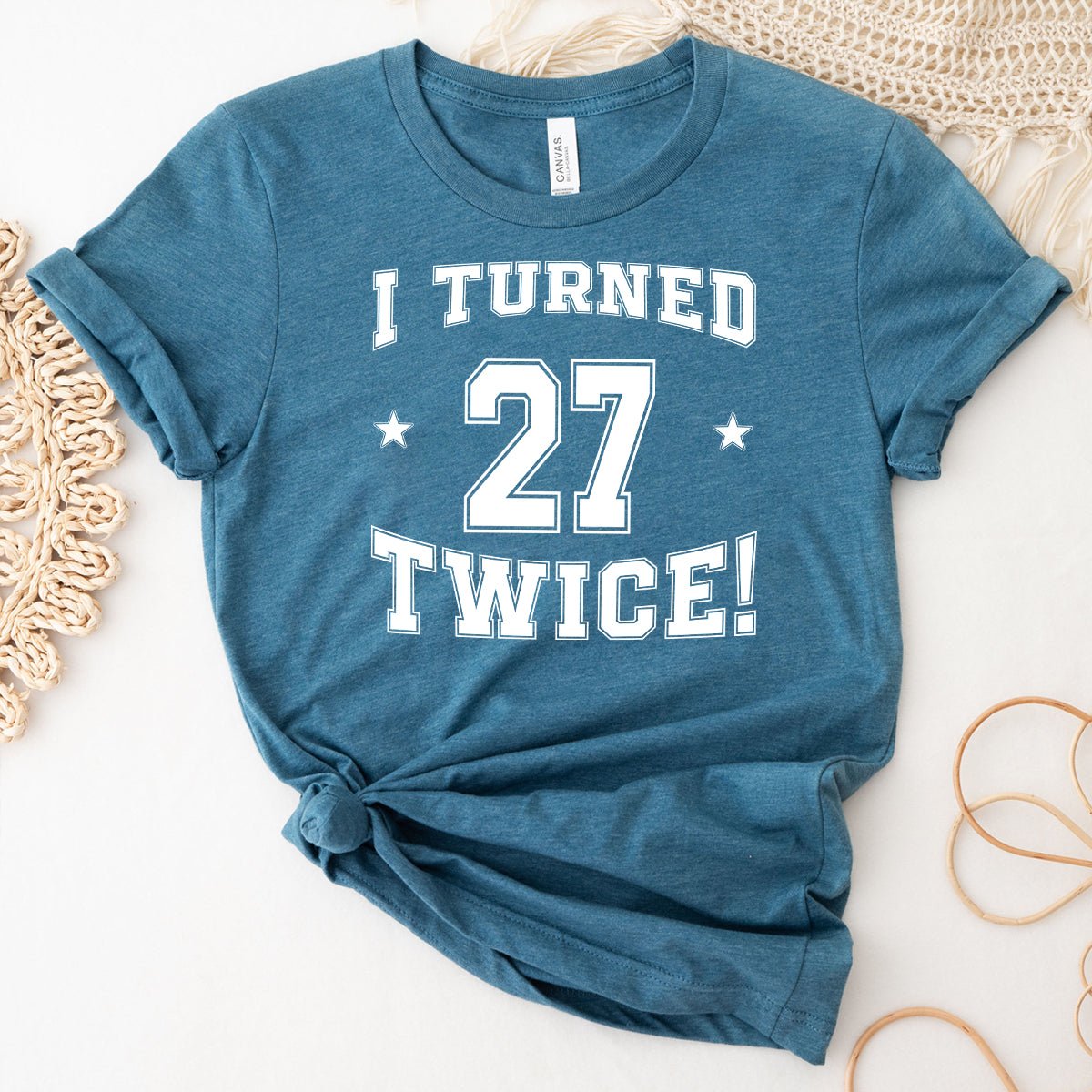 54th Birthday Shirt - I Turned 27 Twice - Unique Birthday Tee - Bliss Birthday Shirts - Heather Deep Teal - S