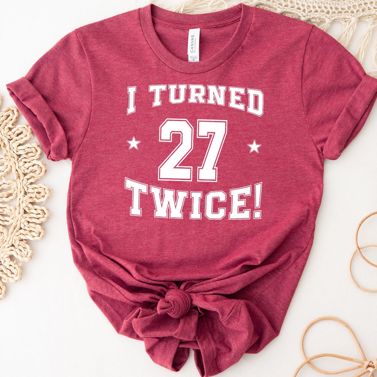 54th Birthday Shirt - I Turned 27 Twice - Unique Birthday Tee - Bliss Birthday Shirts - Heather Raspberry - S