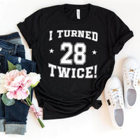 56th Birthday Shirt - I Turned 28 Twice - Funny Milestone T-shirt - Bliss Birthday Shirts - Black - S