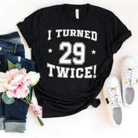 58th Birthday Shirt - I Turned 29 Twice - Stylish Birthday Tee - Bliss Birthday Shirts - Black - S