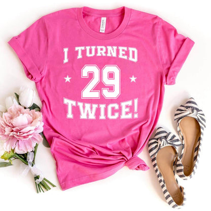 58th Birthday Shirt - I Turned 29 Twice - Stylish Birthday Tee - Bliss Birthday Shirts - Charity Pink - S