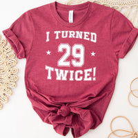 58th Birthday Shirt - I Turned 29 Twice - Stylish Birthday Tee - Bliss Birthday Shirts - Heather Raspberry - S