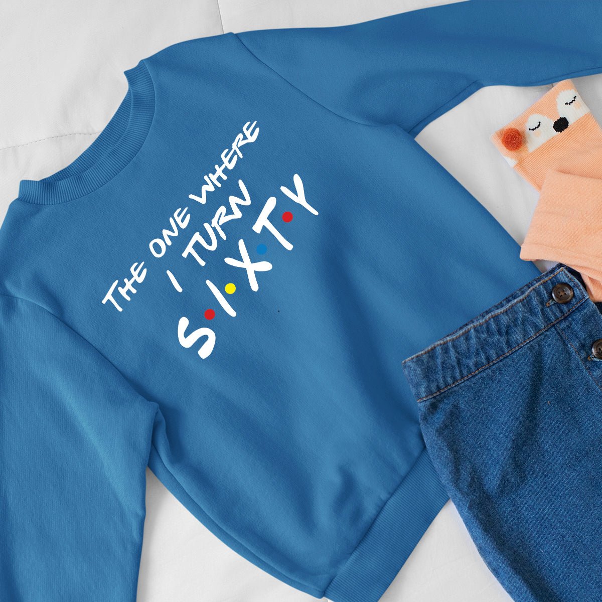 60th Birthday Crewneck – The One Where I Turn 60 Sweatshirt for Milestone Moments - Bliss Birthday Shirts - Royal Blue - S