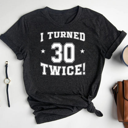 60th Birthday Shirt - I Turned 30 Twice - Trendy Celebration Shirt - Bliss Birthday Shirts - Heather Dark Grey - S