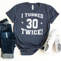 60th Birthday Shirt - I Turned 30 Twice - Trendy Celebration Shirt - Bliss Birthday Shirts - Heather Navy - S