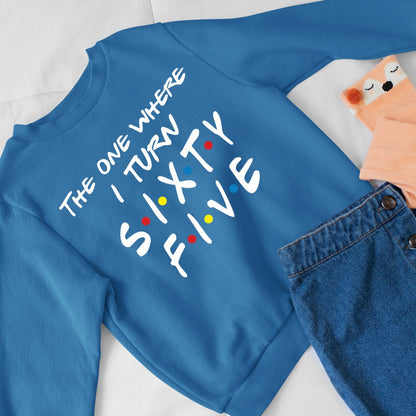 65th Birthday Crewneck – The One Where I Turn 65 Sweatshirt for Milestone Moments - Bliss Birthday Shirts - Royal Blue - S