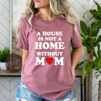 A House is Not a Home - Birthday Shirt - Bliss Birthday Shirts - Small - Mauve