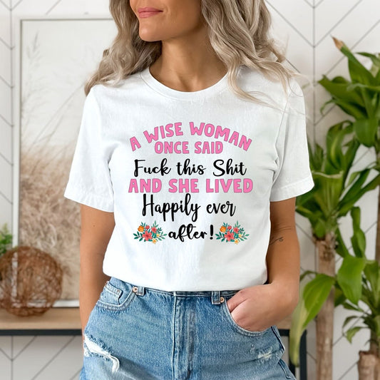 A Wise Woman Once Said - Birthday Shirt - Bliss Birthday Shirts - Small - White