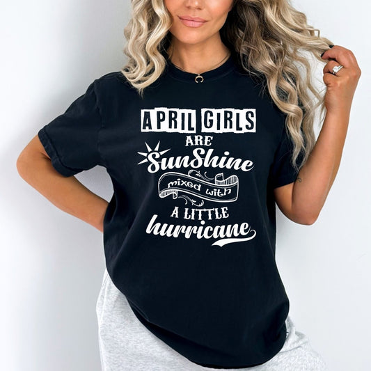 April Girls Are Sunshine Mixed with a Little Hurricane - Birthday Shirt - Bliss Birthday Shirts - Small - Black