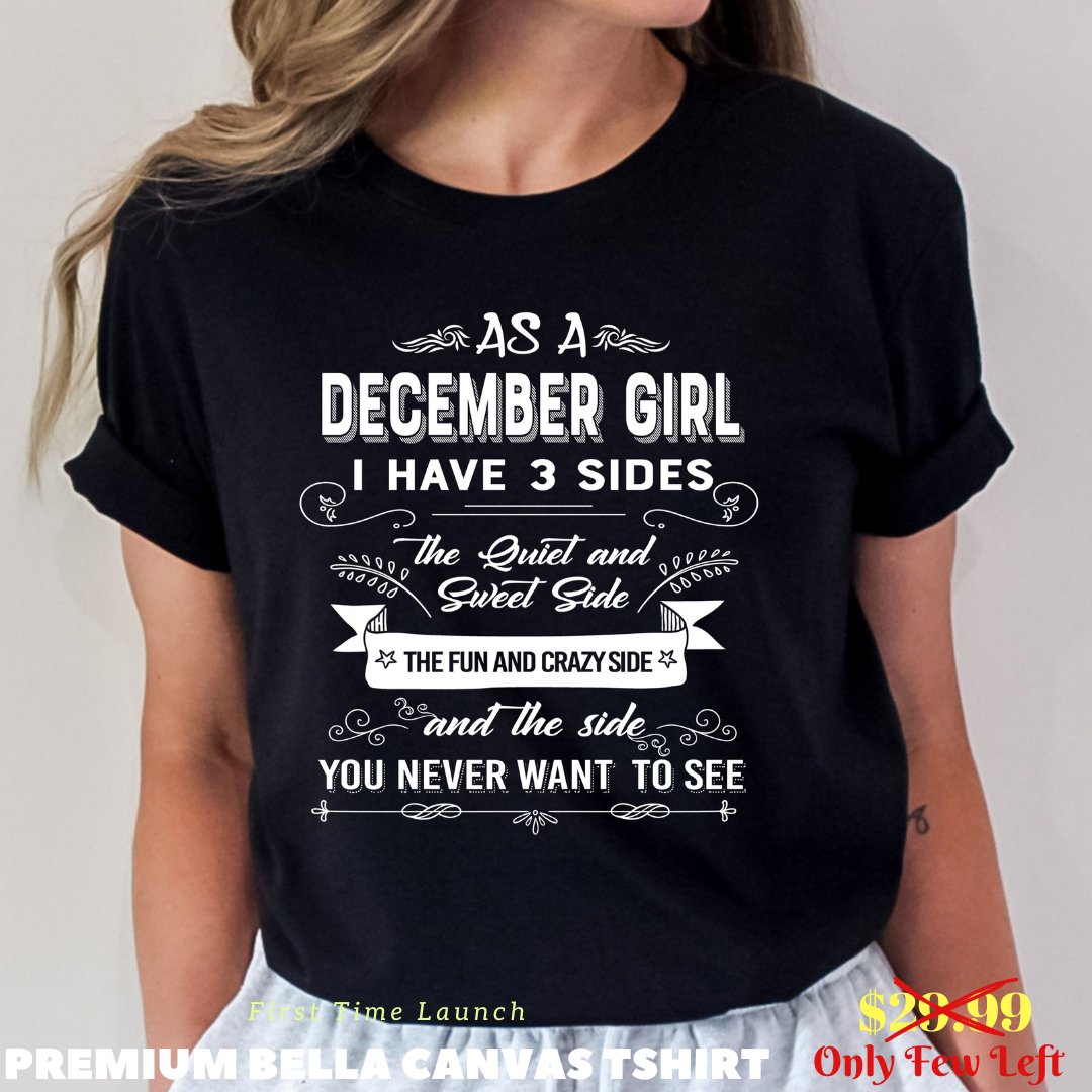 As a December Girl - I Have 3 Sides Super Soft Cotton Birthday Shirt - Bliss Birthday Shirts - Small - Black