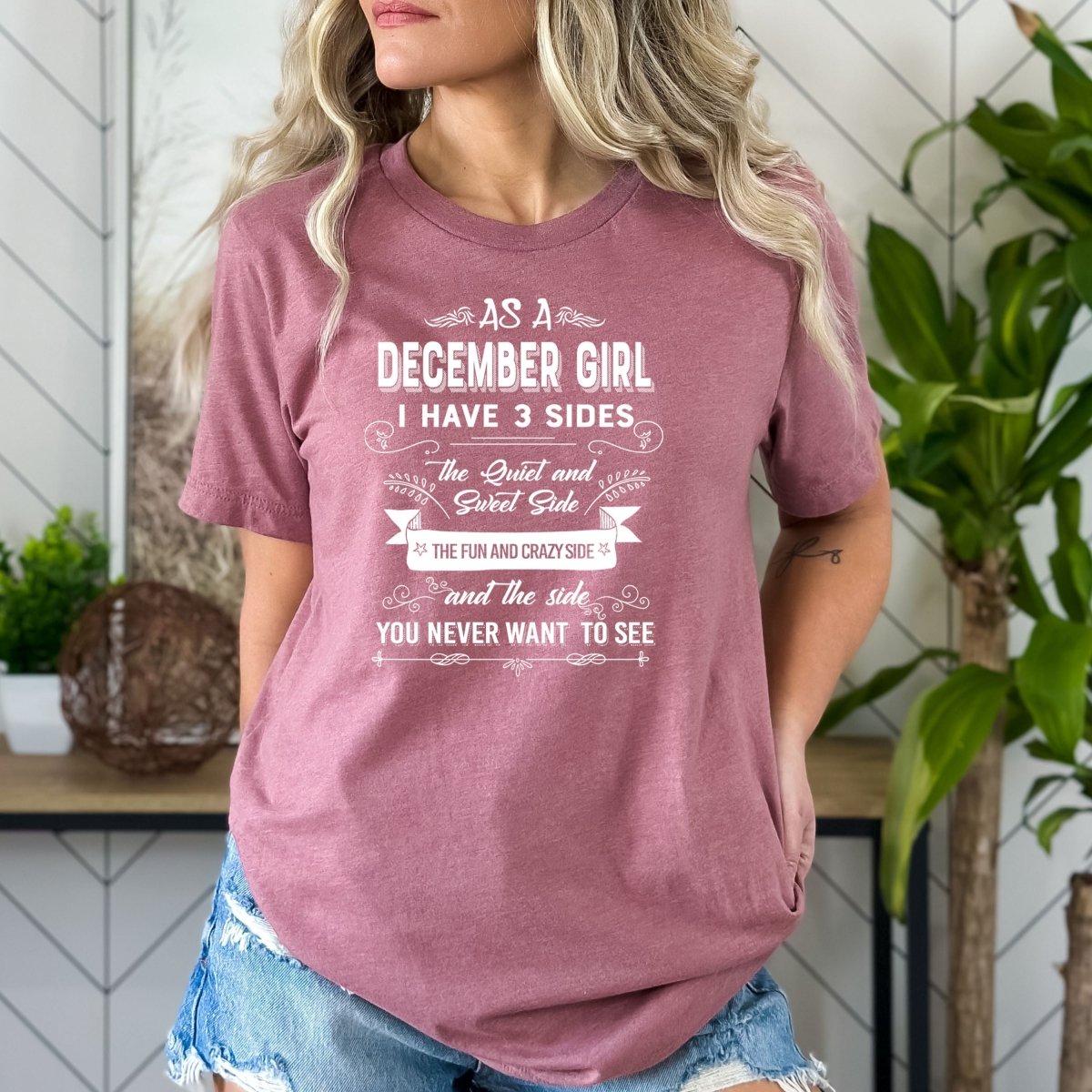 As a December Girl - I Have 3 Sides Super Soft Cotton Birthday Shirt - Bliss Birthday Shirts - Small - Mauve