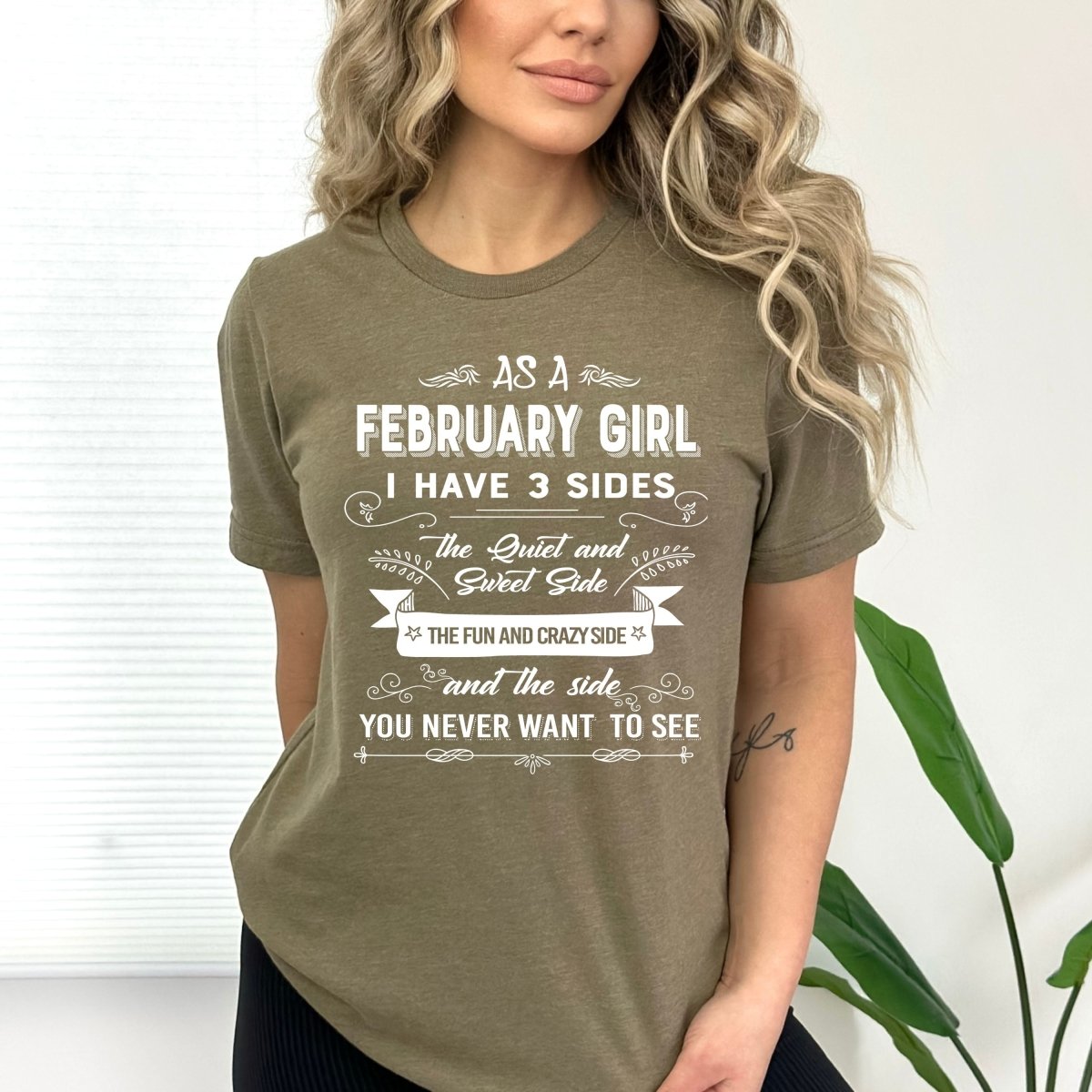 As a February Girl I Have 3 Sides - Bella Canvas Birthday Shirt - Bliss Birthday Shirts - Small - Olive