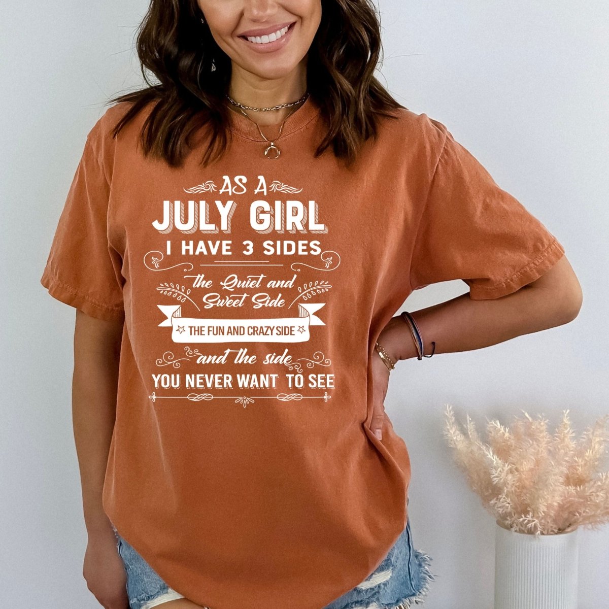 As a July Girl I Have 3 Sides - Birthday Shirt - Bliss Birthday Shirts - Small - Autumn