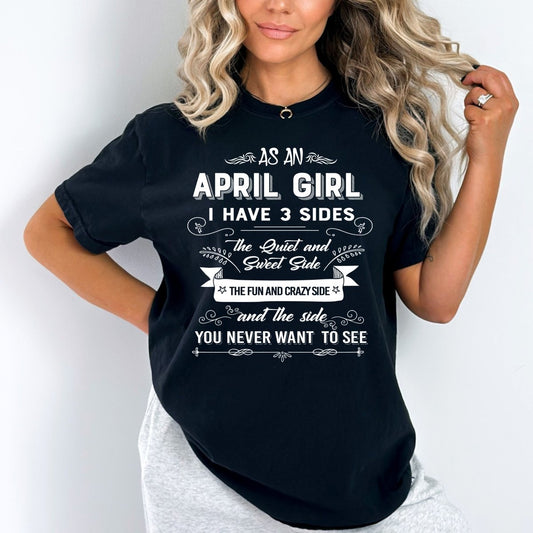 As an April Girl I Have 3 Sides - Birthday Bash Shirt - Bliss Birthday Shirts - Small - Black