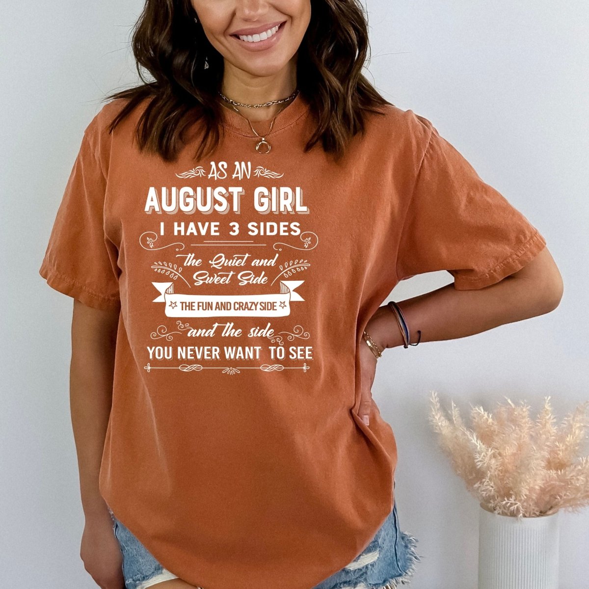 As an August Girl I Have 3 Sides - Birthday Shirt - Bliss Birthday Shirts - Small - Autumn