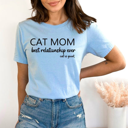 Cat Mom Best Relationship Ever - Birthday Shirt - Bliss Birthday Shirts - Small - BabyBlue