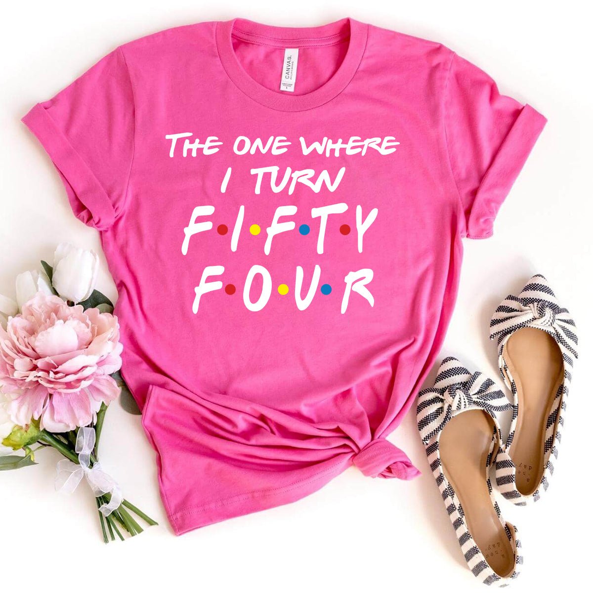 Chic 54th Birthday Shirt - The One Where I Turn Fifty Four - Bella Canvas Look - Bliss Birthday Shirts - Charity Pink - S