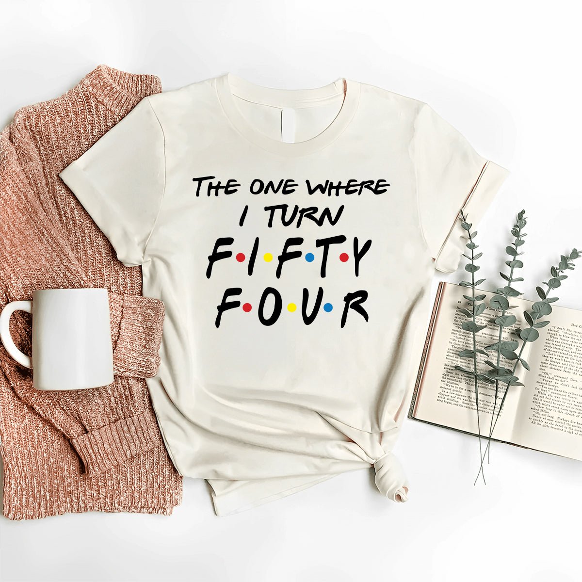 Chic 54th Birthday Shirt - The One Where I Turn Fifty Four - Bella Canvas Look - Bliss Birthday Shirts - Nature - S