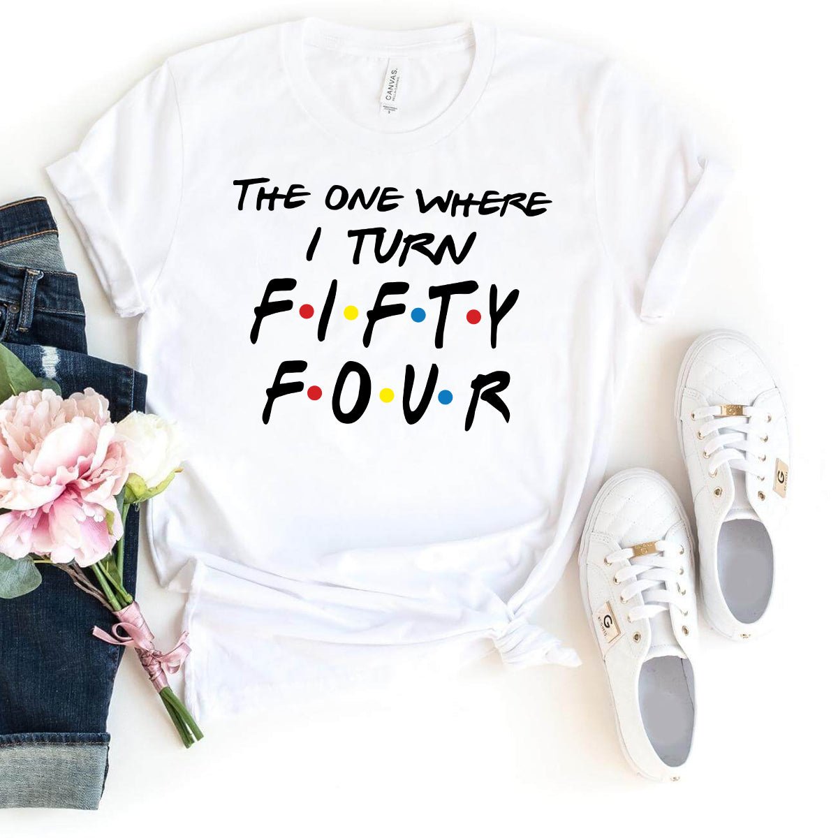 Chic 54th Birthday Shirt - The One Where I Turn Fifty Four - Bella Canvas Look - Bliss Birthday Shirts - White - S