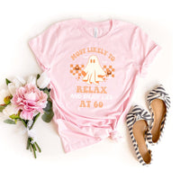 Chilling at 60 – Most Likely to Relax and Enjoy Life 60th Halloween Shirt - Bliss Birthday Shirts - Light Pink - S