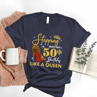 Custom Birthday Shirt: Stepping into My 50th Birthday Like a Queen - Bliss Birthday Shirts - S - Navy Blue