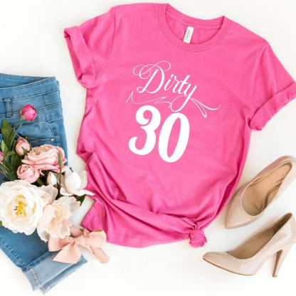 Dirty Thirty Birthday Shirt - Fun 30th Birthday Gift - Bliss Birthday Shirts - S - Charity Pink