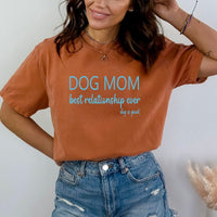 Dog Mom Best Relationship Ever - Birthday Shirt - Bliss Birthday Shirts - Small - Autumn