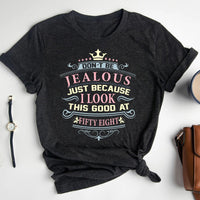 Don't Be Jealous, I Look This Good at Fifty Eight - Confident 58th Birthday Outfit - Bliss Birthday Shirts - Heather Dark Grey - S