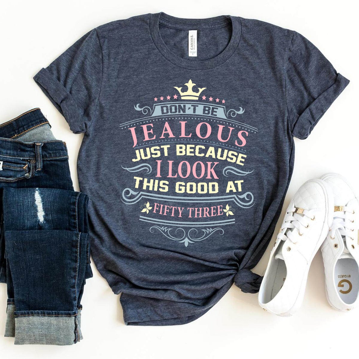 Don't Be Jealous, I Look This Good at Fifty Three - Confident 53rd Birthday Outfit - Bliss Birthday Shirts - Heather Navy - S