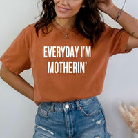 Everyday I'm Motherin' - Birthday Shirt - Bliss Birthday Shirts - Small - Autumn