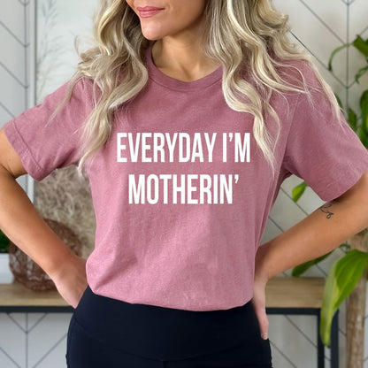 Everyday I'm Motherin' - Birthday Shirt - Bliss Birthday Shirts - Small - Mauve