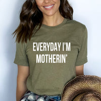 Everyday I'm Motherin' - Birthday Shirt - Bliss Birthday Shirts - Small - Olive