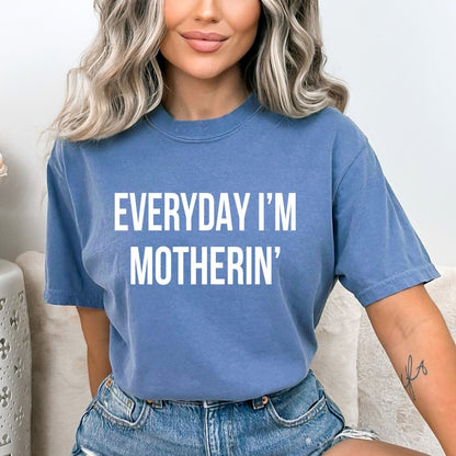 Everyday I'm Motherin' - Birthday Shirt - Bliss Birthday Shirts - Small - Steel Blue