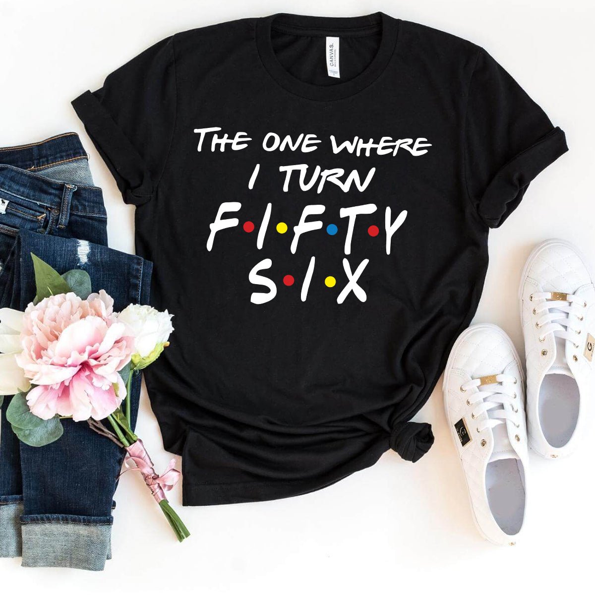 Fashionable 56th Birthday Shirt - The One Where I Turn Fifty Six - Bella Canvas Vibe - Bliss Birthday Shirts - Black - S