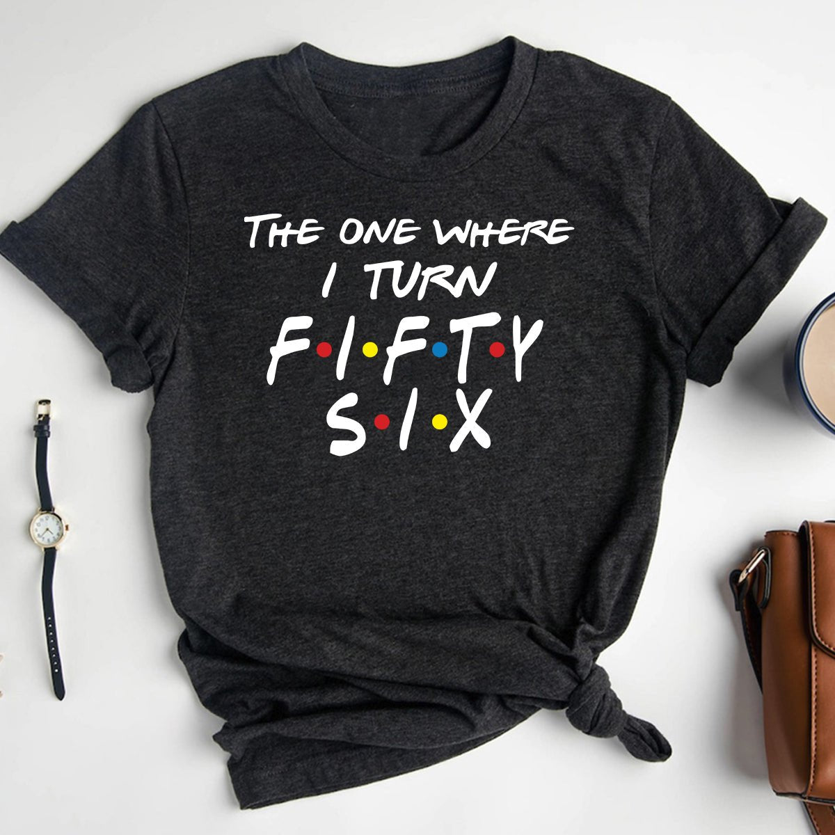 Fashionable 56th Birthday Shirt - The One Where I Turn Fifty Six - Bella Canvas Vibe - Bliss Birthday Shirts - Heather Dark Grey - S