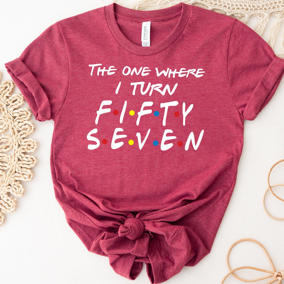 Fashionable 57th Birthday Shirt - The One Where I Turn Fifty Seven - Bella Canvas Vibe - Bliss Birthday Shirts - Heather Rasp Berry - S