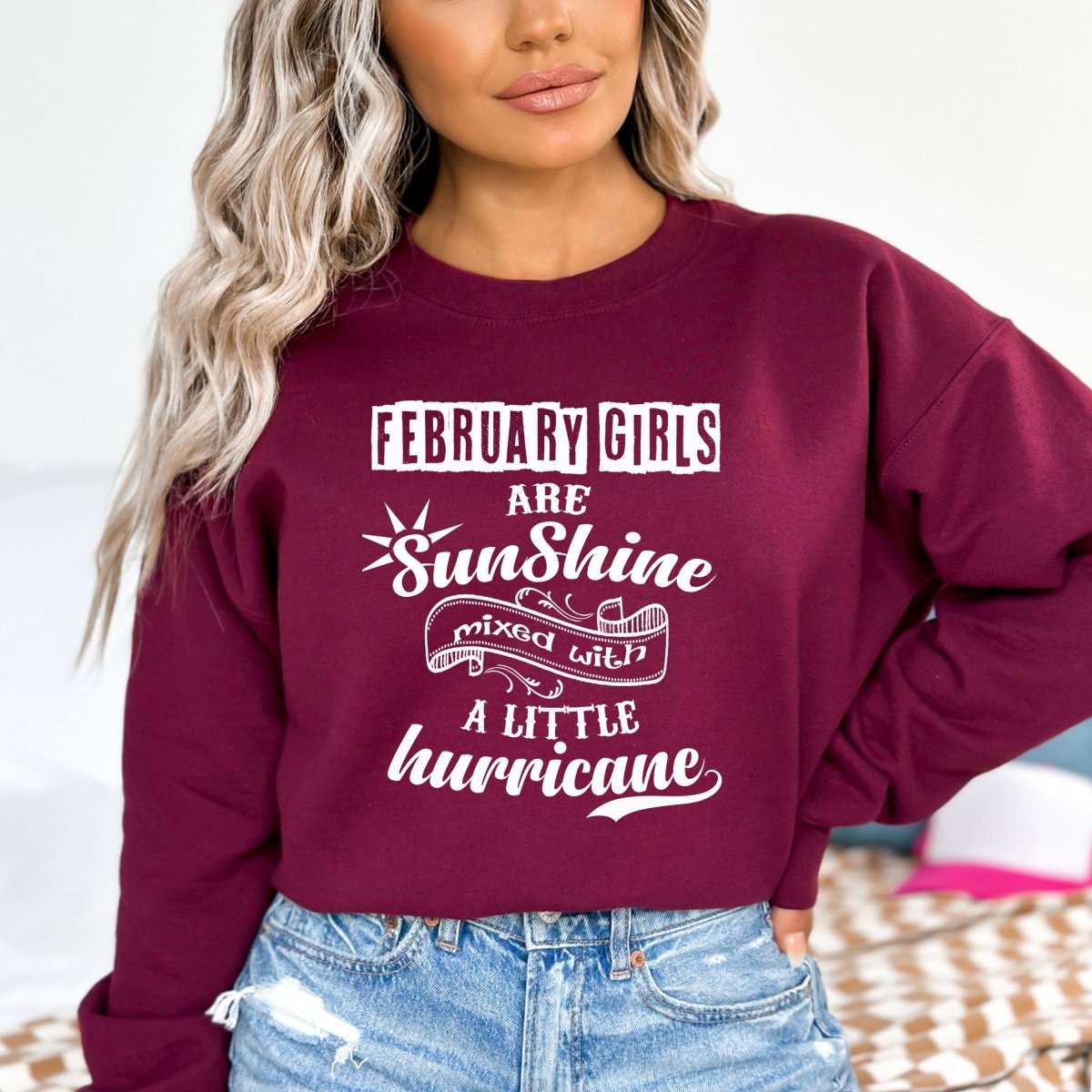 February Girl Are Sunshine - Birthday Sweatshirt & Hoodie - Bliss Birthday Shirts - Small - Maroon