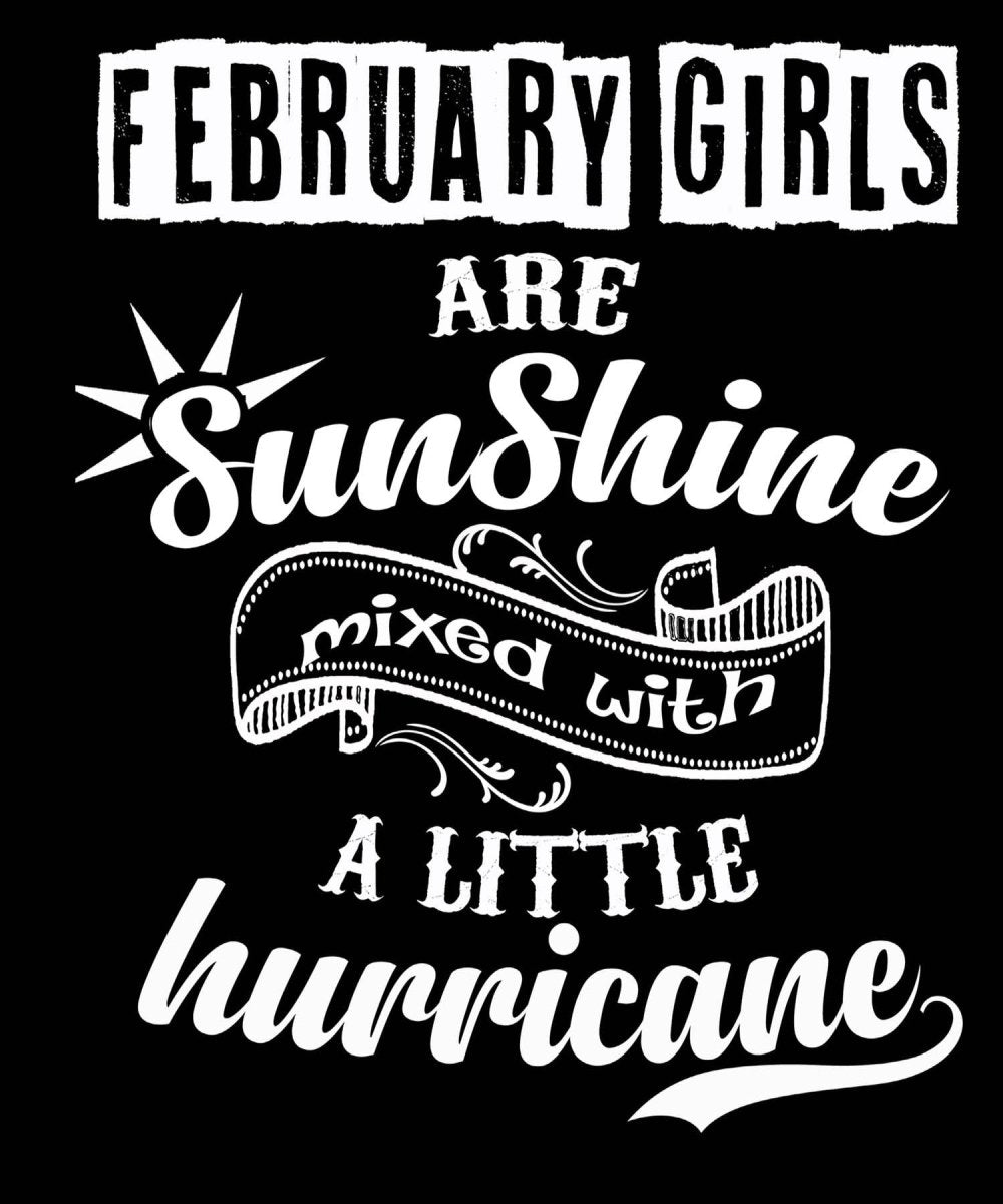 February Girls Are Sunshine Mixed with Little Hurricane - Birthday Shirt - Bliss Birthday Shirts - Small - Black