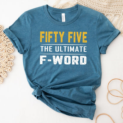 Fifty Five - The Ultimate F - Word 55th Shirt – Celebrate Your Bold Milestone - Bliss Birthday Shirts - Heather Deep Teal - S