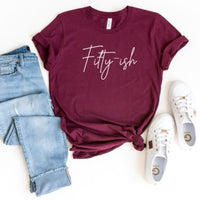 Fifty - ish Birthday Shirt - Custom 50th Birthday T - Shirt - Bliss Birthday Shirts - S - Maroon