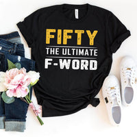 Fifty - The Ultimate F - Word 50th Shirt – Celebrate Your Bold Milestone - Bliss Birthday Shirts - Black - S