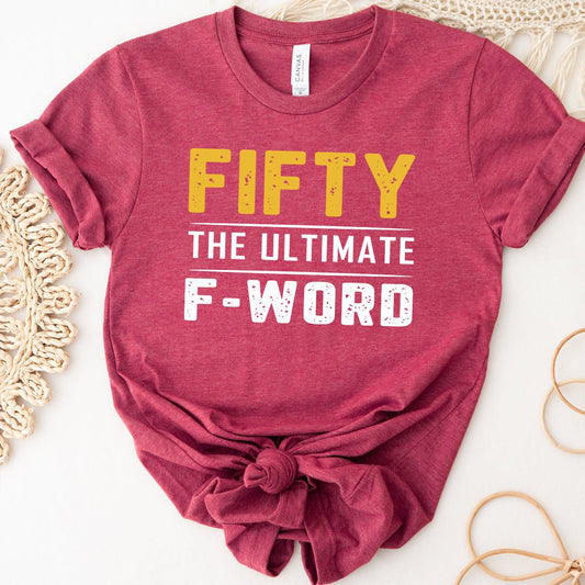 Fifty - The Ultimate F - Word 50th Shirt – Celebrate Your Bold Milestone - Bliss Birthday Shirts - Heather Raspberry - S