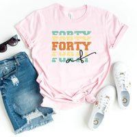 Forty AF Birthday Shirt - Custom 40th Birthday T - Shirt - Bliss Birthday Shirts - S - Pink